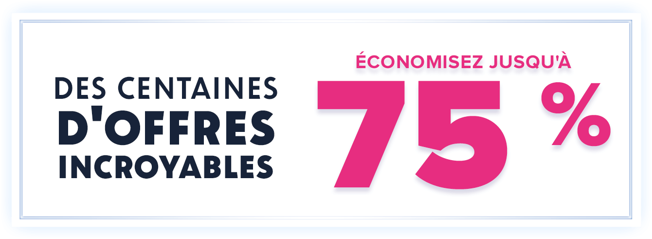 ?conomisez jusqu'? 75 % Des centaines d'offres incroyables