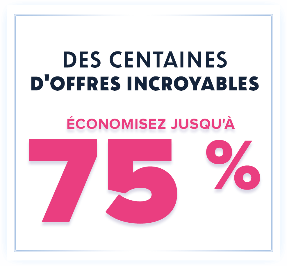 ?conomisez jusqu'? 75 % Des centaines d'offres incroyables
