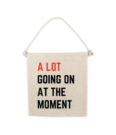 Cherrypick Canvas Hang Sign A Lot Going On At The Moment