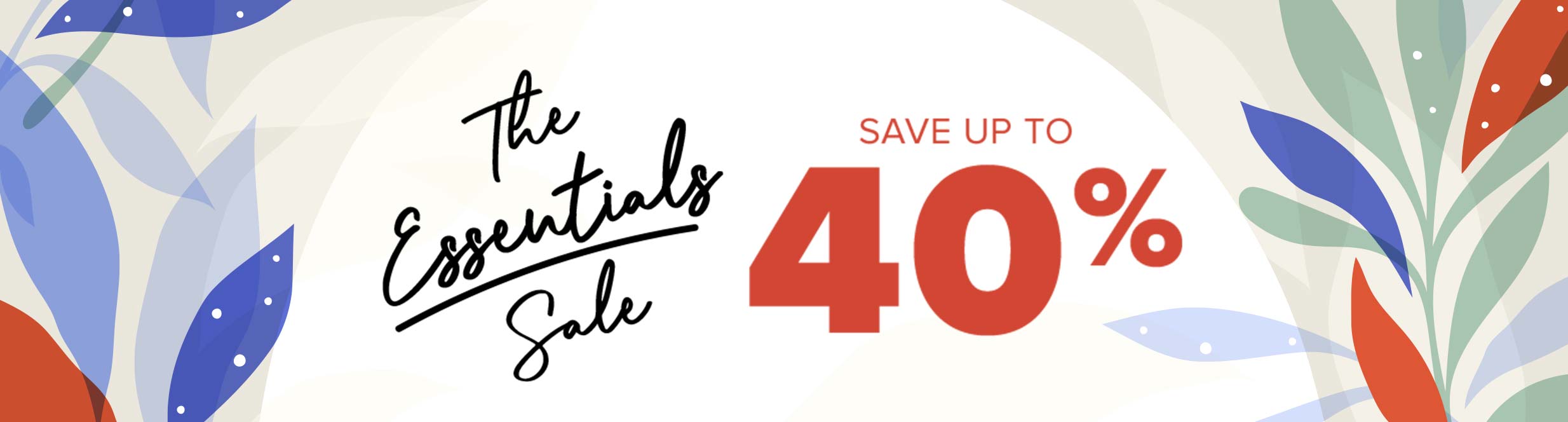 The Essentials Sale, Save up to 40%