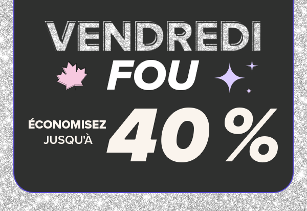 VENDREDI FOU : ?conomisez jusqu'? 50 %