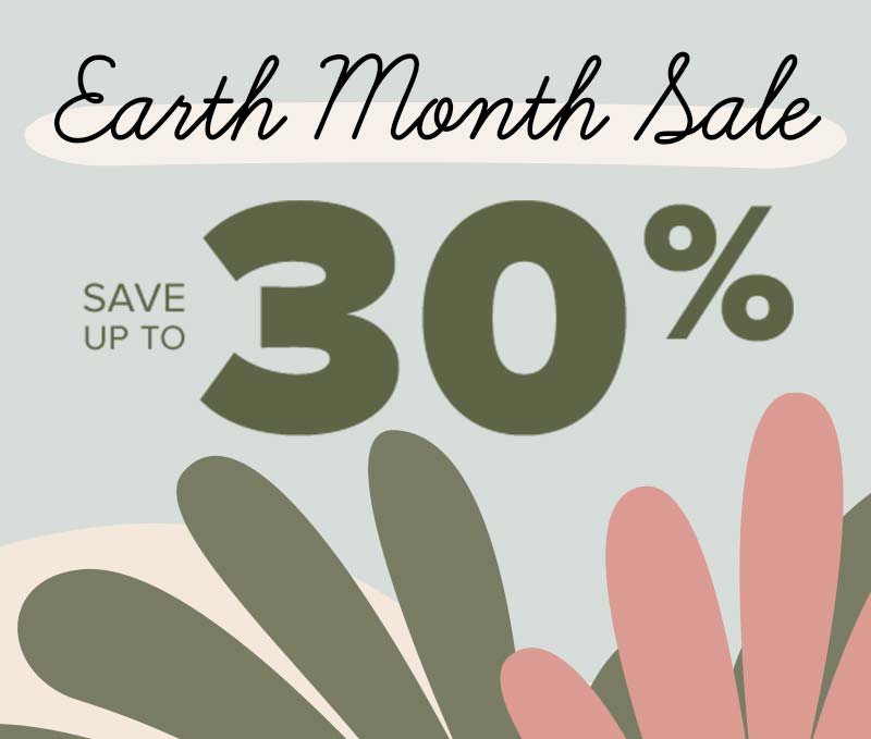 Earth Month Sale - Save up to 30%