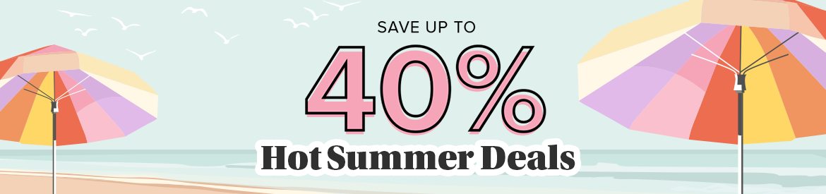 Save up to 40% on Hot Summer Deals