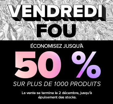 Vendredi fou : Économisez jusqu'à 50 %