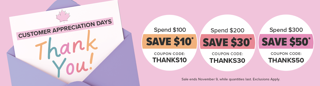 Customer Appreciation Days; Spend $100 and Save $10, Spend $200 and Save $30 Spend $300 and Save $50