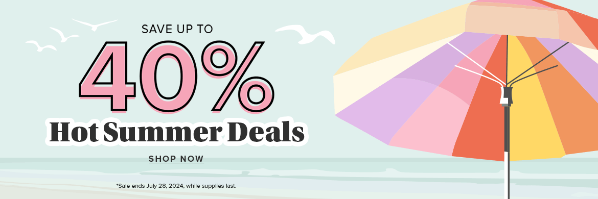 Save up to 40% on hot summer deals