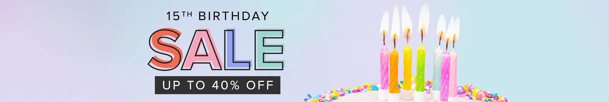 15th birthday sale. Up to 40% off