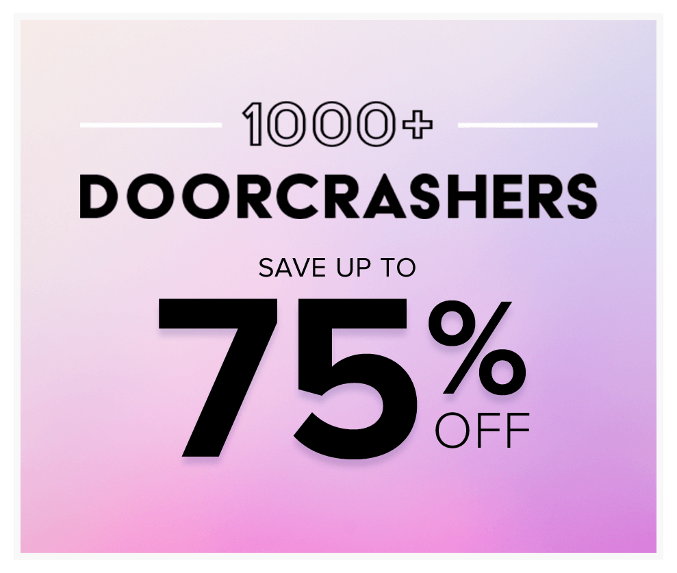 Save up to 75% on 100s of Doorcrashers!