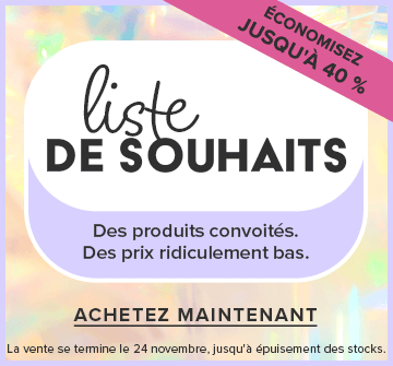 Économisez jusqu'à 40 % sur liste de souhaits