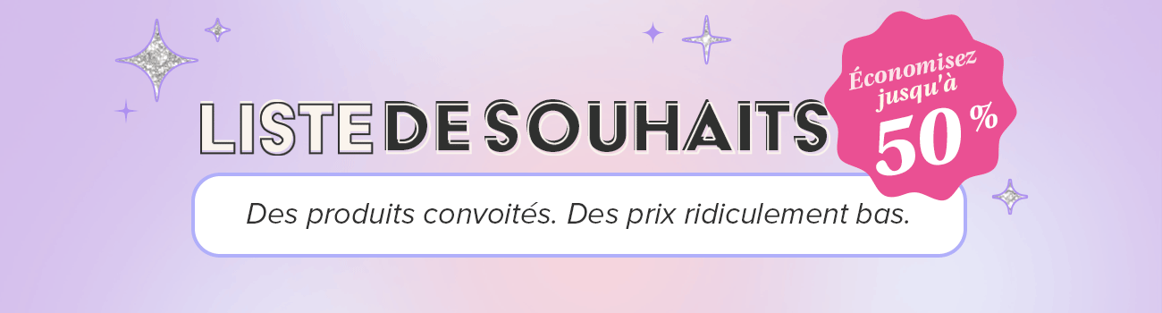 Liste de dessouhaits - ?conomisez jusqu'? 50 %