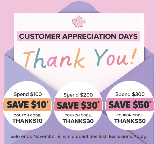 Customer Appreciation Days; Spend $100 and Save $10, Spend $200 and Save $30 Spend $300 and Save $50